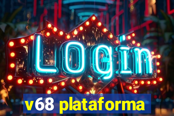 v68 plataforma